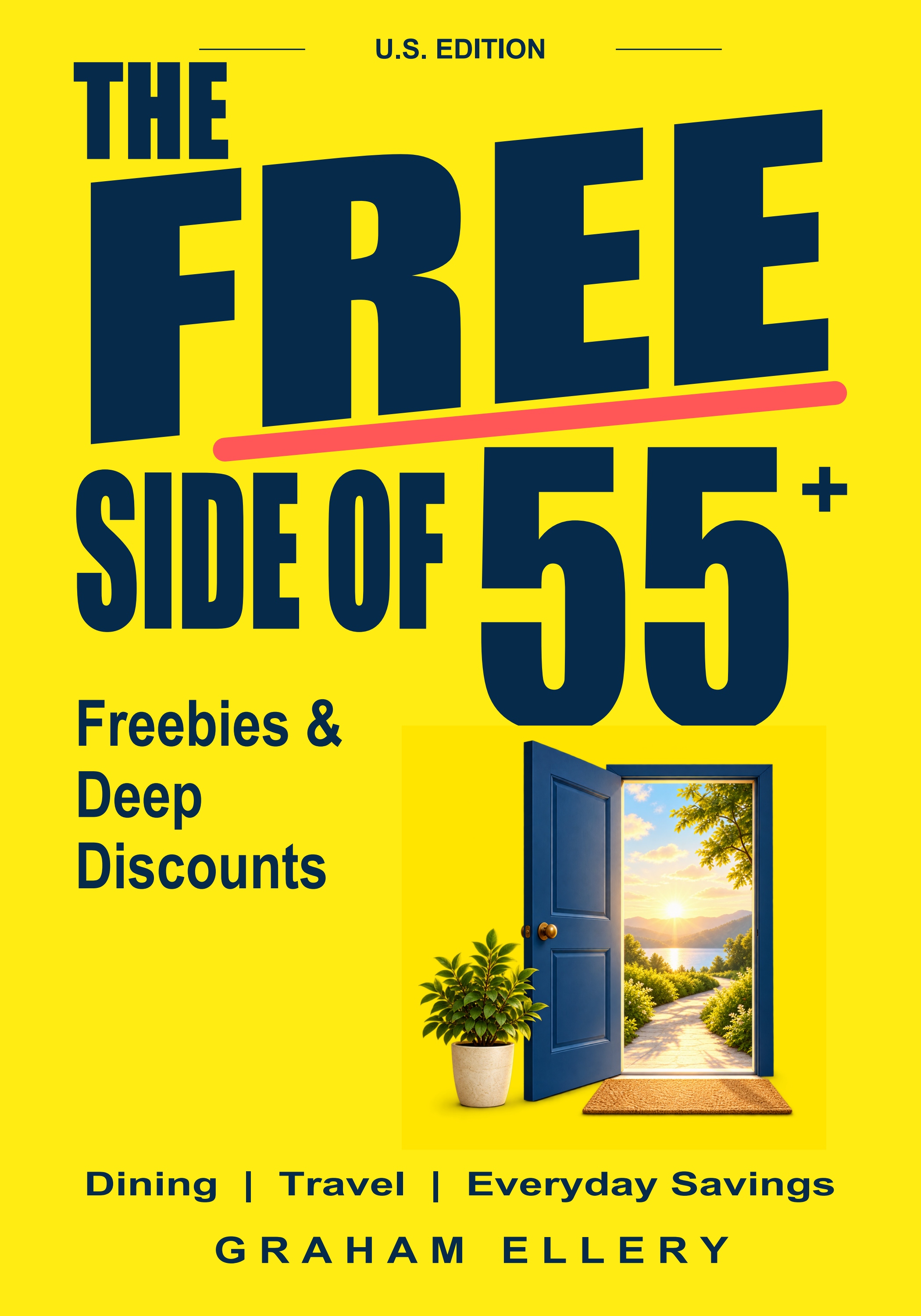 The Free Side of 55+: Freebies and Deep Discounts by Graham Ellery, with a bright yellow cover and a doorway marked 55 plus